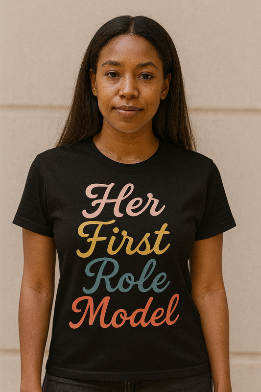 “Her First Role Model” T-Shirt