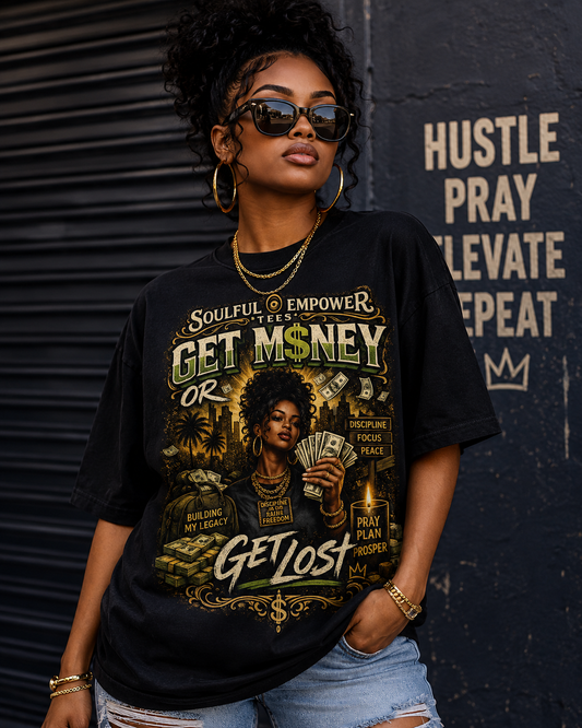 Get Money Or Get Lost Graphic Tee | Black Woman Luxury Streetwear Shirt